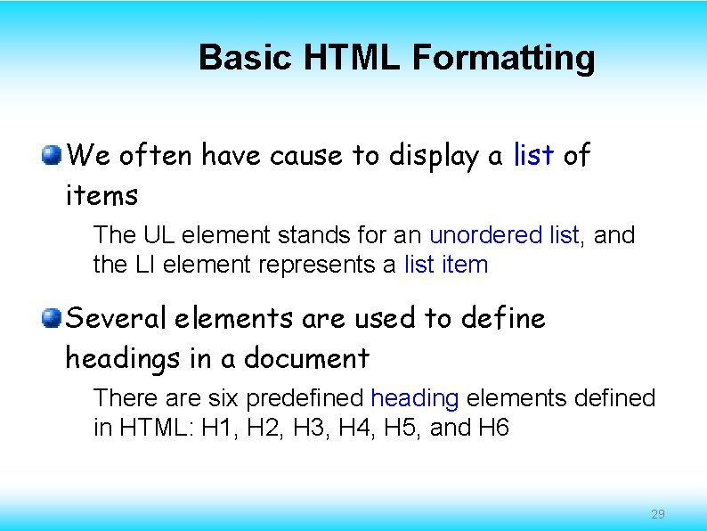Basic HTML Formatting We often have cause to display a list of items The