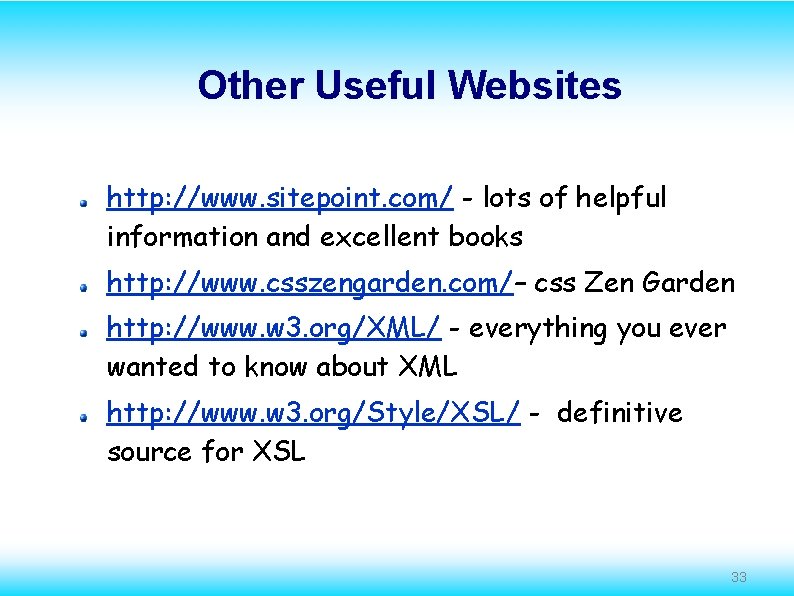 Other Useful Websites http: //www. sitepoint. com/ - lots of helpful information and excellent