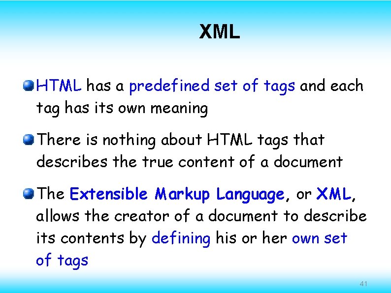 XML HTML has a predefined set of tags and each tag has its own