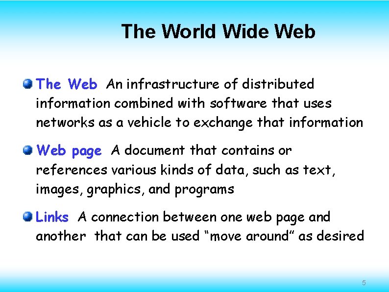 The World Wide Web The Web An infrastructure of distributed information combined with software