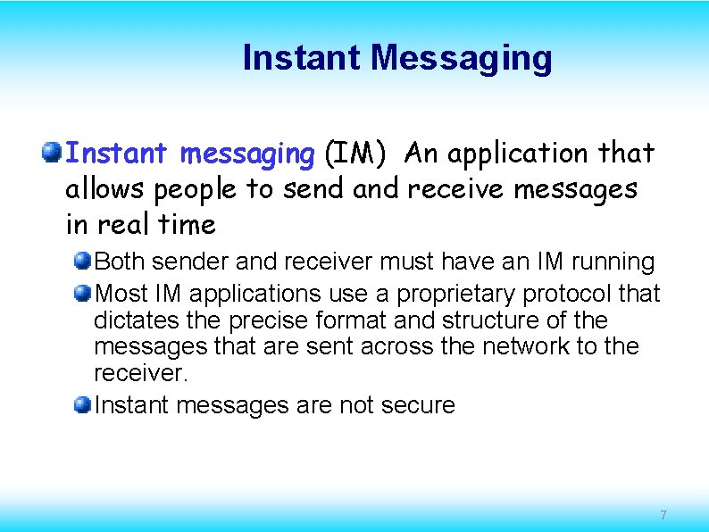 Instant Messaging Instant messaging (IM) An application that allows people to send and receive