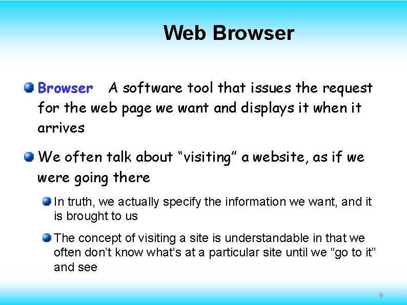 Web Browser A software tool that issues the request for the web page we