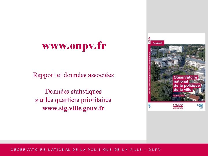 www. onpv. fr Rapport et données associées Données statistiques sur les quartiers prioritaires www.