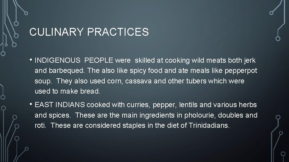 CULINARY PRACTICES • INDIGENOUS PEOPLE were skilled at cooking wild meats both jerk and