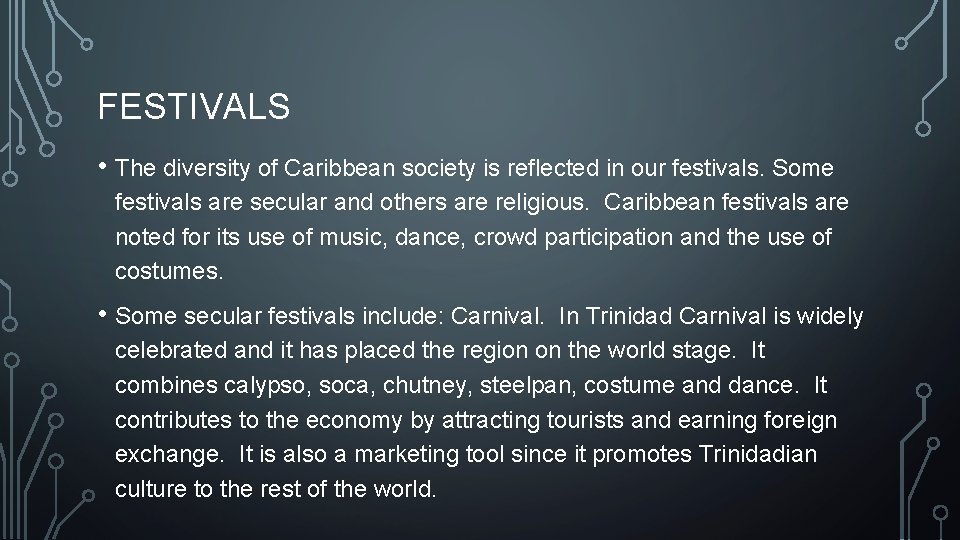 FESTIVALS • The diversity of Caribbean society is reflected in our festivals. Some festivals