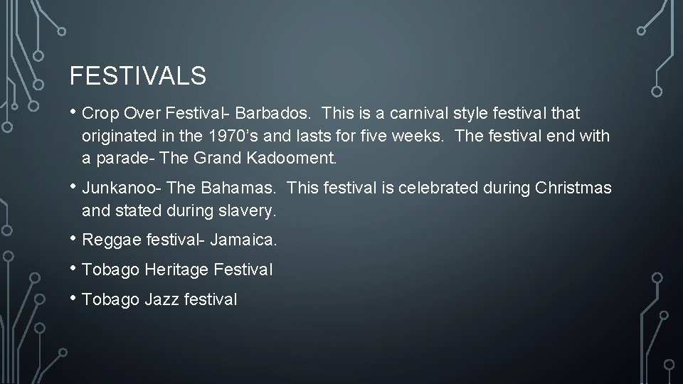 FESTIVALS • Crop Over Festival- Barbados. This is a carnival style festival that originated