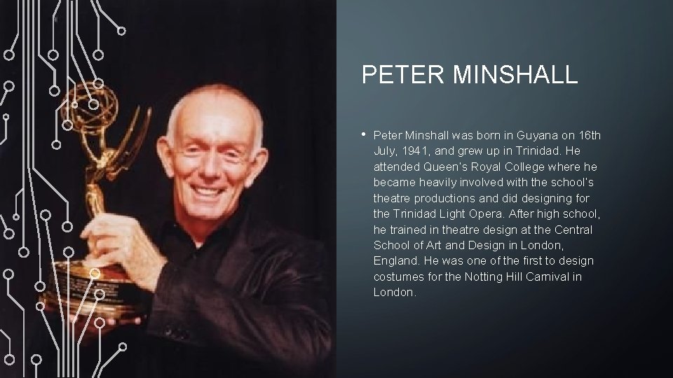 PETER MINSHALL • Peter Minshall was born in Guyana on 16 th July, 1941,