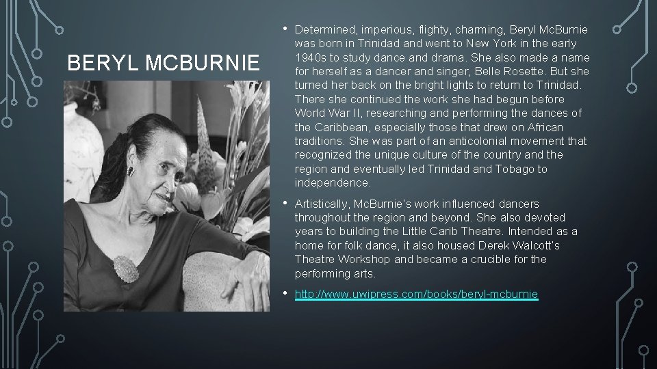  • Determined, imperious, flighty, charming, Beryl Mc. Burnie was born in Trinidad and