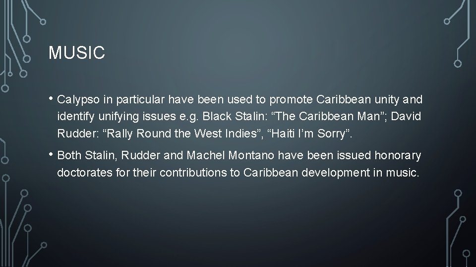 MUSIC • Calypso in particular have been used to promote Caribbean unity and identify