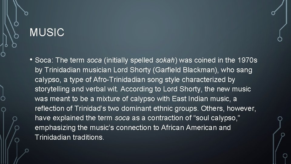 MUSIC • Soca: The term soca (initially spelled sokah) was coined in the 1970