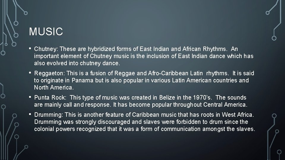 MUSIC • Chutney: These are hybridized forms of East Indian and African Rhythms. An
