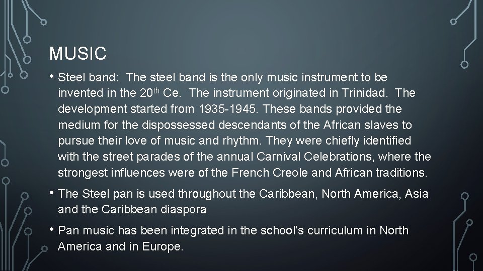 MUSIC • Steel band: The steel band is the only music instrument to be