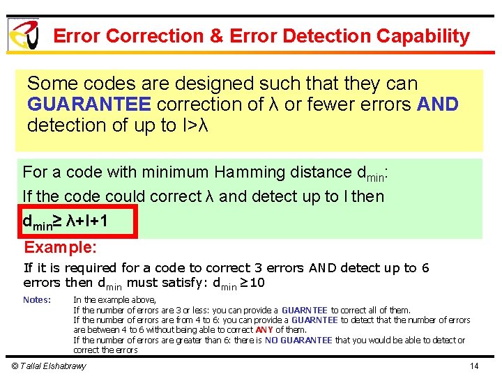 Error Correction & Error Detection Capability Some codes are designed such that they can Error Correction & Error Detection Capability Some codes are designed such that they can