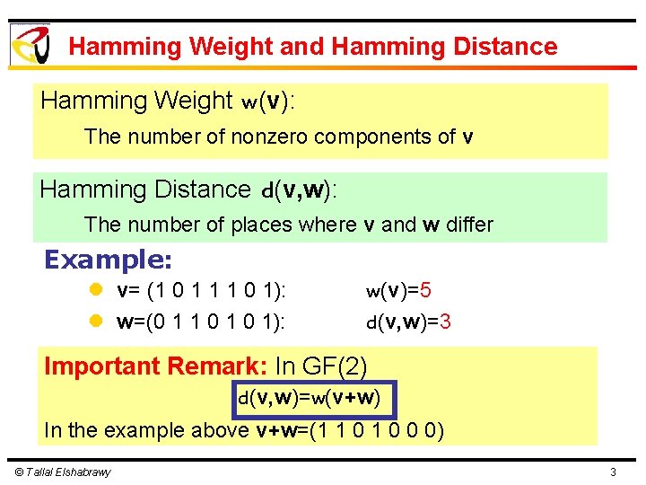 Hamming Weight and Hamming Distance Hamming Weight w(v): The number of nonzero components of Hamming Weight and Hamming Distance Hamming Weight w(v): The number of nonzero components of