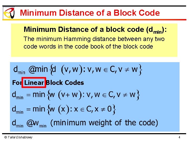 Minimum Distance of a Block Code Minimum Distance of a block code (dmin): The Minimum Distance of a Block Code Minimum Distance of a block code (dmin): The