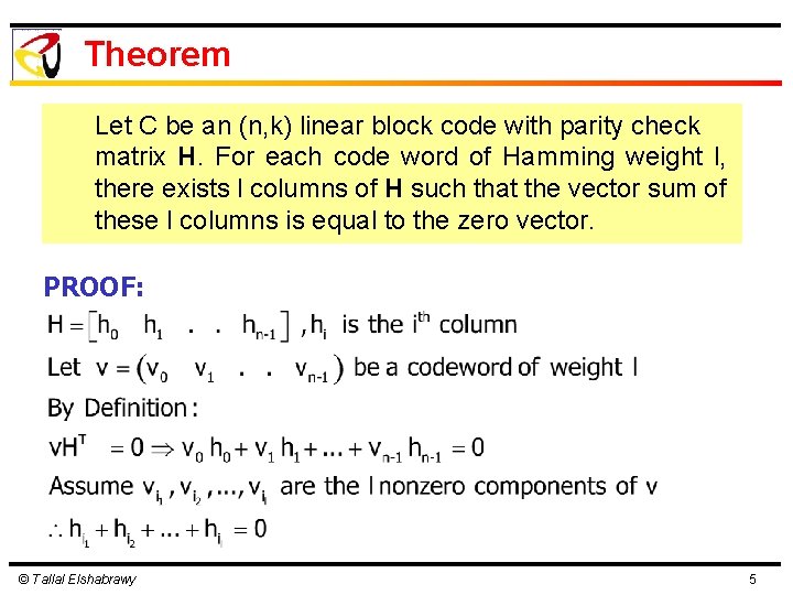 Theorem Let C be an (n, k) linear block code with parity check matrix Theorem Let C be an (n, k) linear block code with parity check matrix
