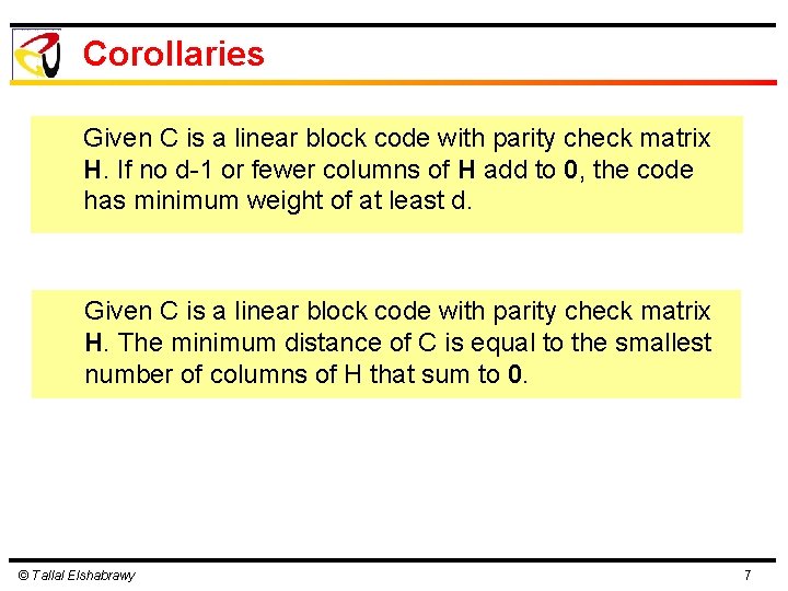 Corollaries Given C is a linear block code with parity check matrix H. If Corollaries Given C is a linear block code with parity check matrix H. If