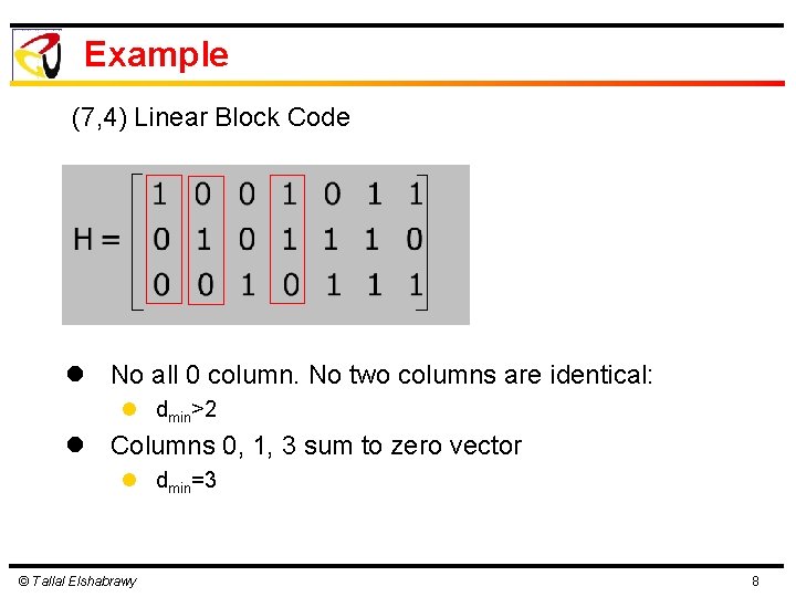 Example (7, 4) Linear Block Code l No all 0 column. No two columns Example (7, 4) Linear Block Code l No all 0 column. No two columns