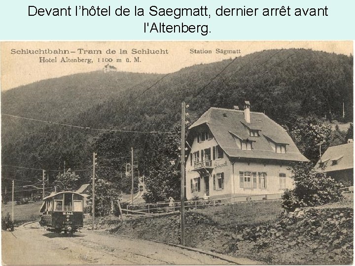 Devant l’hôtel de la Saegmatt, dernier arrêt avant l'Altenberg. 