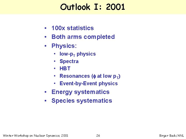 Outlook I: 2001 • 100 x statistics • Both arms completed • Physics: •