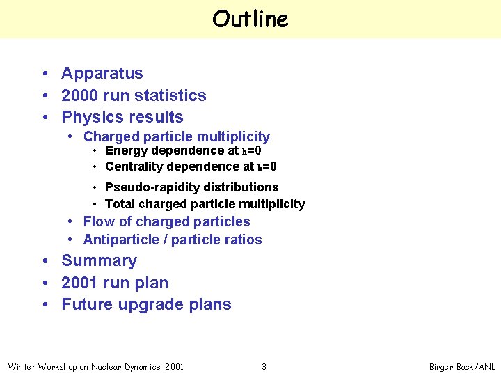 Outline • Apparatus • 2000 run statistics • Physics results • Charged particle multiplicity