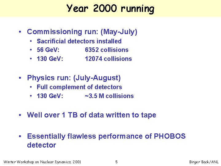 Year 2000 running • Commissioning run: (May-July) • Sacrificial detectors installed • 56 Ge.