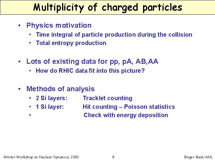 Multiplicity of charged particles • Physics motivation • Time integral of particle production during