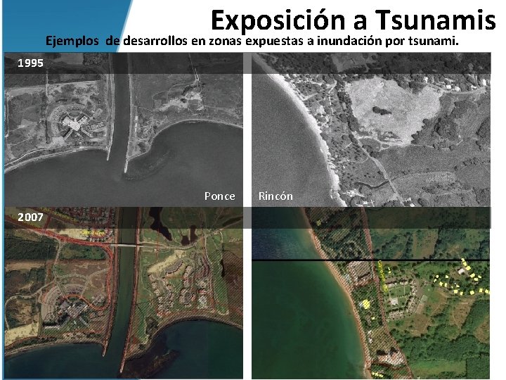 Exposición a Tsunamis Ejemplos de desarrollos en zonas expuestas a inundación por tsunami. 1995