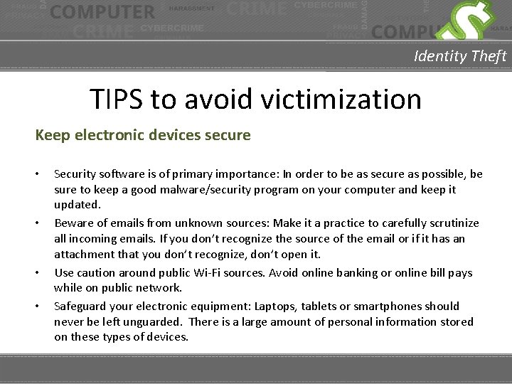 Identity Theft TIPS to avoid victimization Keep electronic devices secure • • Security software