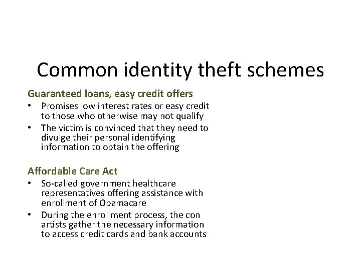 Identity Theft Common identity theft schemes Guaranteed loans, easy credit offers • Promises low
