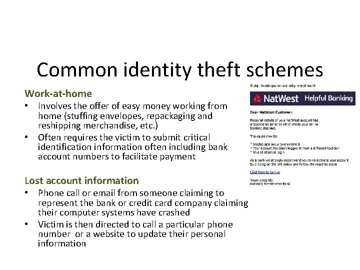 Identity Theft Common identity theft schemes Work-at-home • Involves the offer of easy money