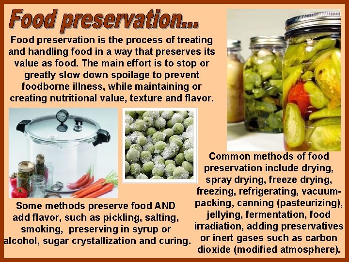 Food preservation is the process of treating and handling food in a way that