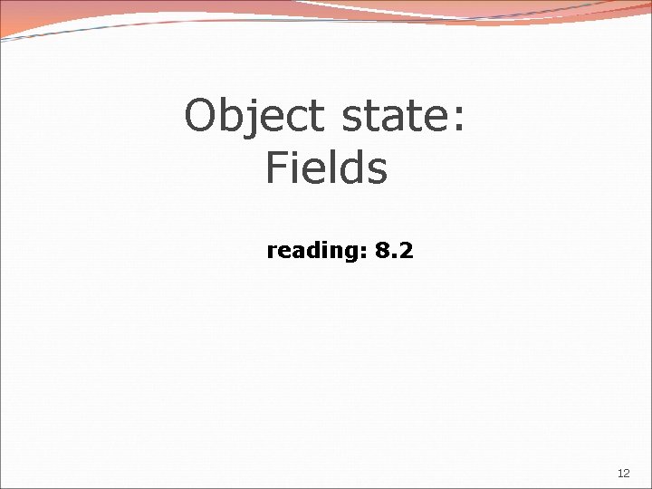 Object state: Fields reading: 8. 2 12 