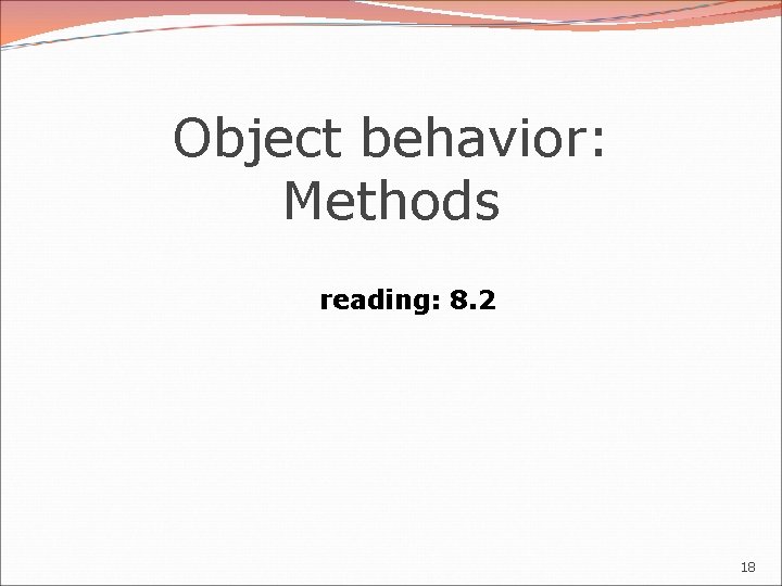 Object behavior: Methods reading: 8. 2 18 