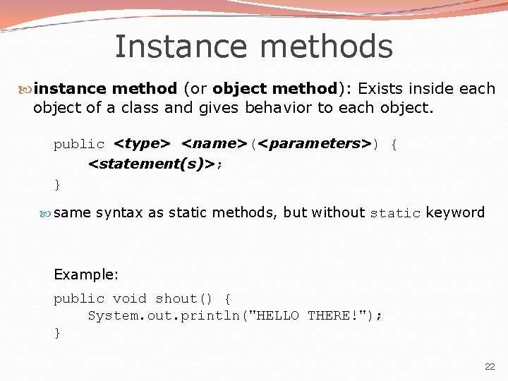 Instance methods instance method (or object method): Exists inside each object of a class