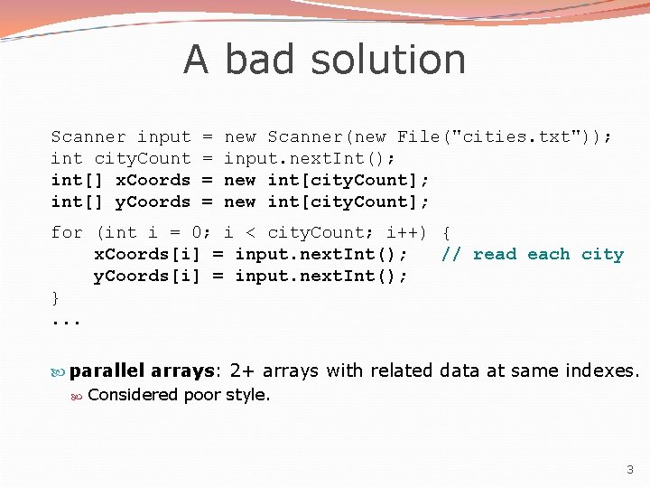 A bad solution Scanner input int city. Count int[] x. Coords int[] y. Coords