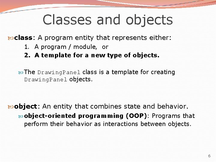 Classes and objects class: A program entity that represents either: 1. A program /
