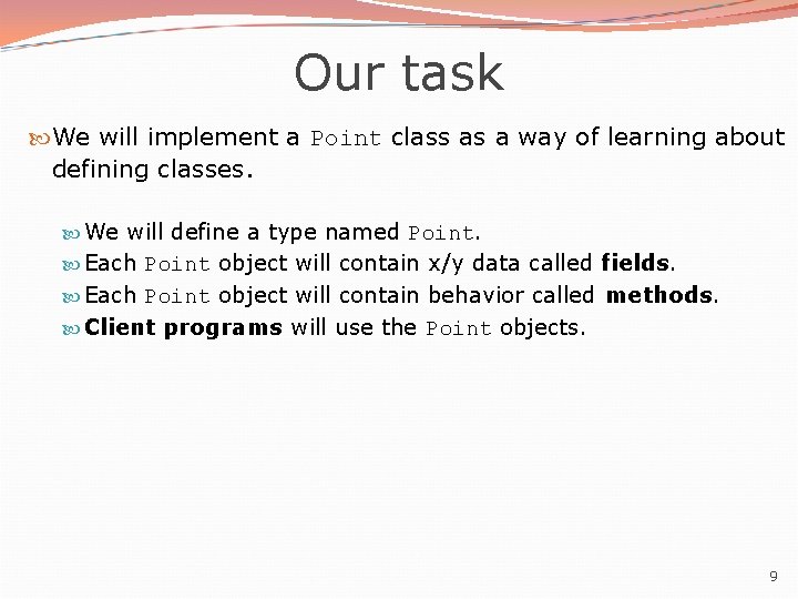 Our task We will implement a Point class as a way of learning about