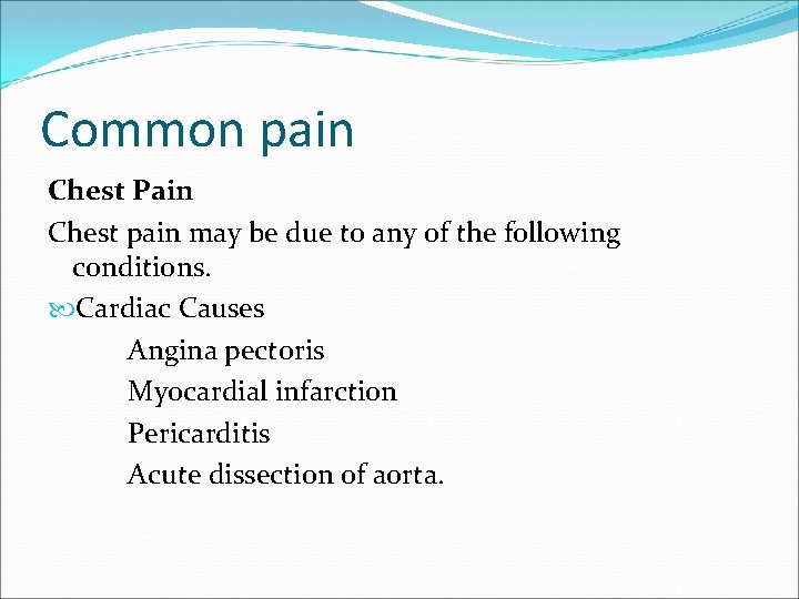 Common pain Chest Pain Chest pain may be due to any of the following