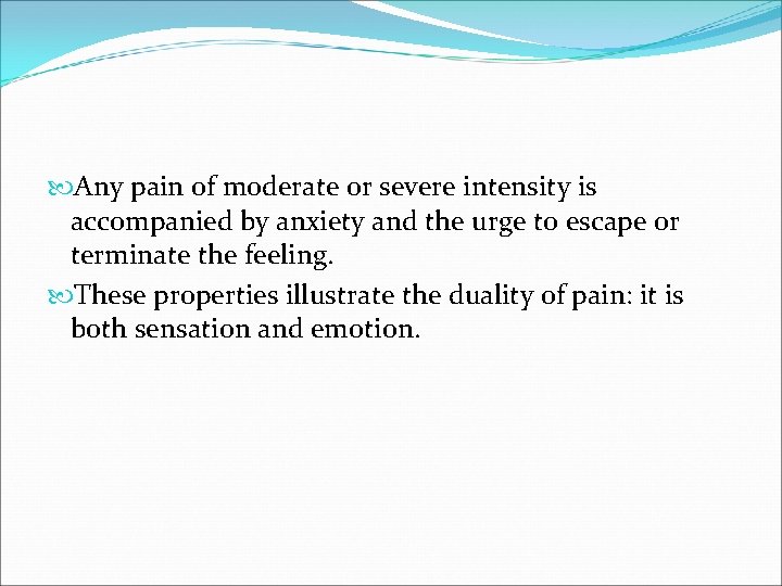  Any pain of moderate or severe intensity is accompanied by anxiety and the