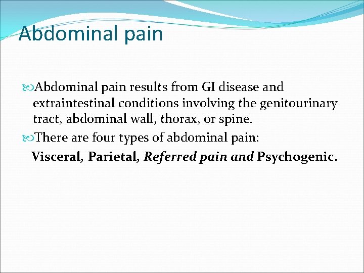 Abdominal pain results from GI disease and extraintestinal conditions involving the genitourinary tract, abdominal