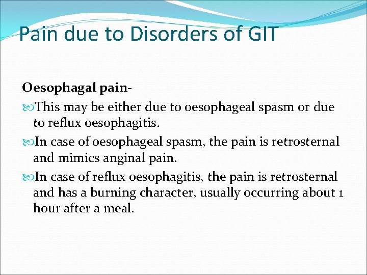 Pain due to Disorders of GIT Oesophagal pain This may be either due to
