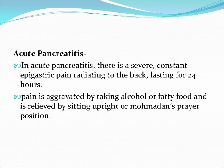 Acute Pancreatitis In acute pancreatitis, there is a severe, constant epigastric pain radiating to