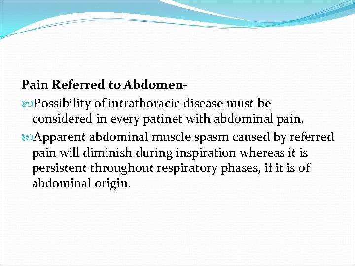 Pain Referred to Abdomen Possibility of intrathoracic disease must be considered in every patinet