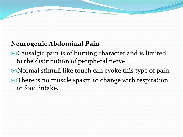 Neurogenic Abdominal Pain Causalgic pain is of burning character and is limited to the