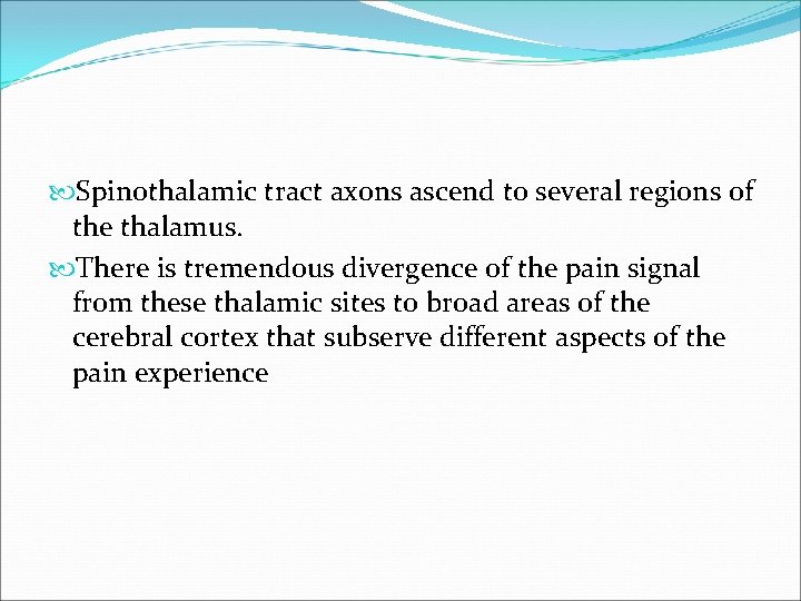  Spinothalamic tract axons ascend to several regions of the thalamus. There is tremendous