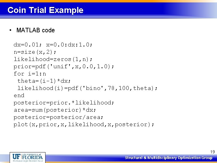 Coin Trial Example • MATLAB code dx=0. 01; x=0. 0: dx: 1. 0; n=size(x,