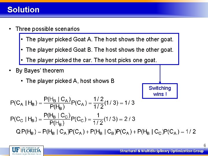 Solution • Three possible scenarios • The player picked Goat A. The host shows