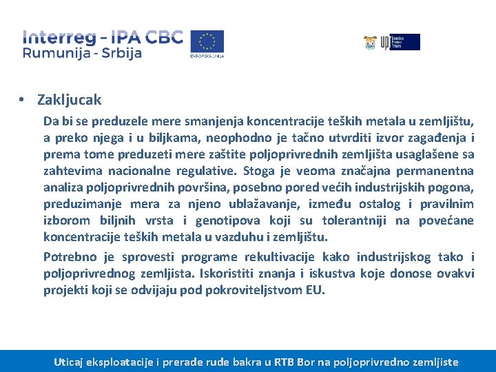  • Zakljucak Da bi se preduzele mere smanjenja koncentracije teških metala u zemljištu,