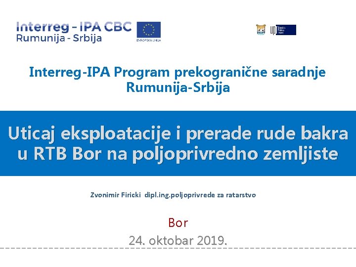 Interreg-IPA Program prekogranične saradnje Rumuniјa-Srbiјa Uticaj eksploatacije i prerade rude bakra u RTB Bor